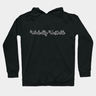 Wickedly Unstable Hoodie